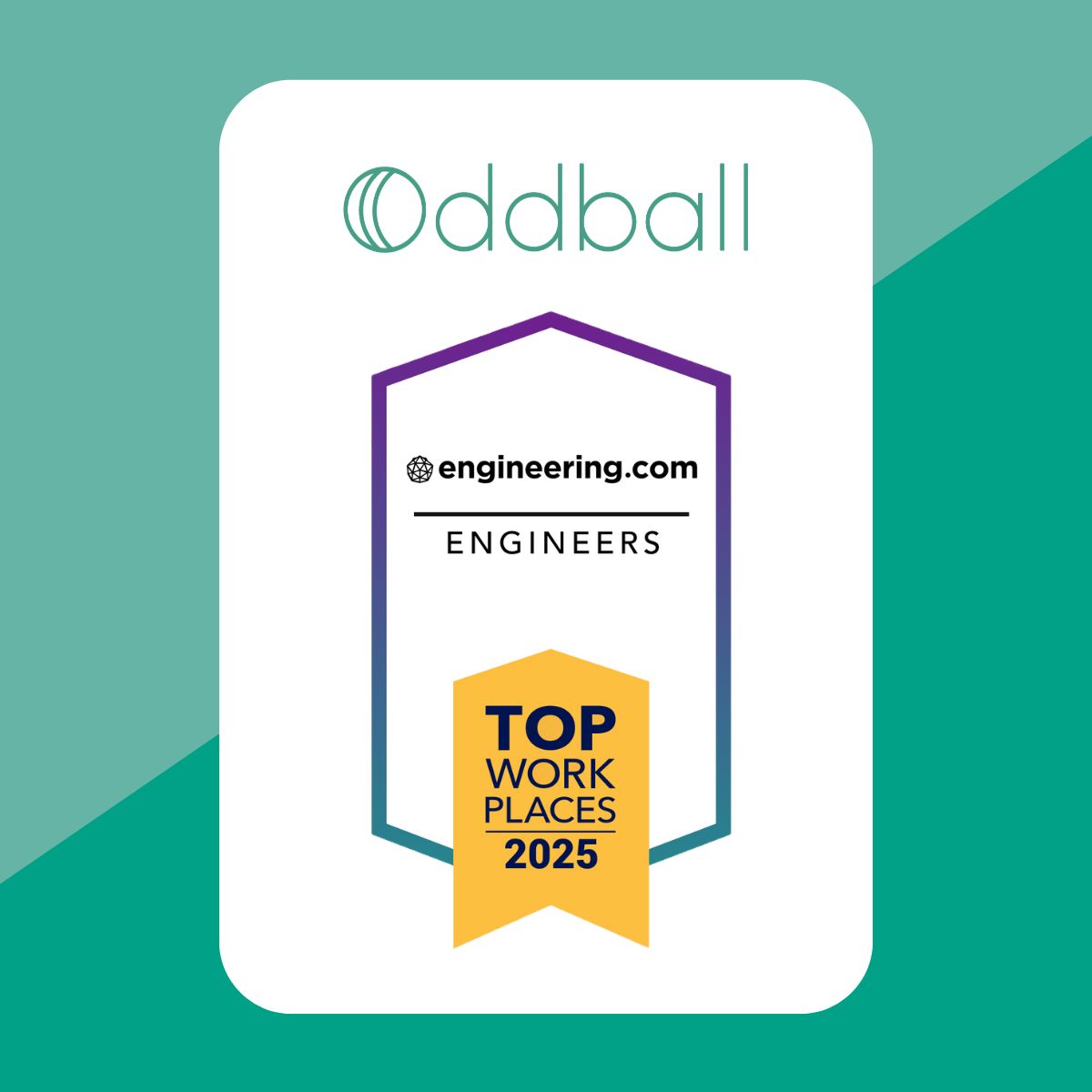 Oddball logo with text reads “Engineering.com Engineers Top Workplaces 2025” over teal background.