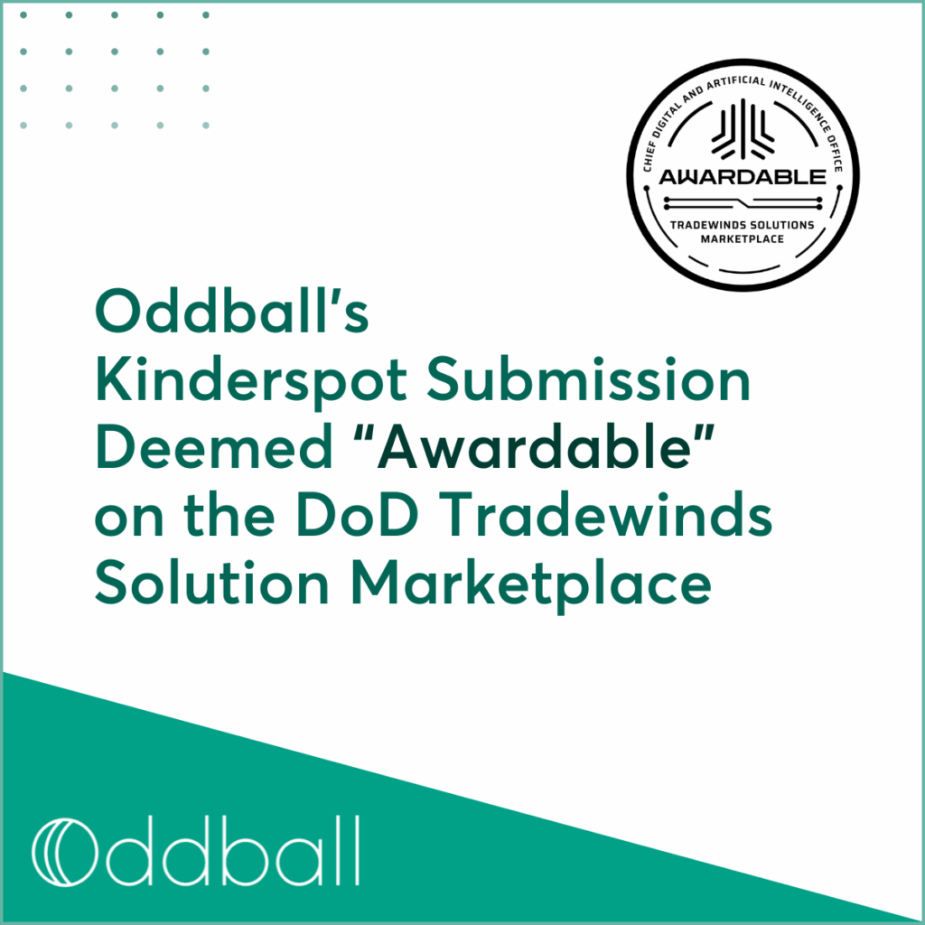 Oddball’s Kinderspot Submission Deemed “Awardable” on the DoD Tradewinds Solution Marketplace